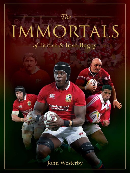 Title details for The Immortals of British & Irish Rugby by John Westerby - Available